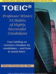 Professor Winn’s 15 Habits of Highly Successful TOEIC® Candidates (eBook, ePUB) - Trivette II, Winn