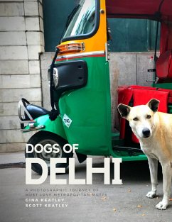 Cover Dogs of Delhi: A Photographic Journey of Must Love Metropolitan Mutts (eBook, ePUB)