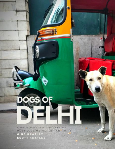 Dogs of Delhi: A Photographic Journey of Must Love Metropolitan Mutts (eBook, ePUB)