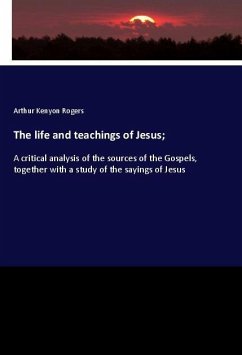 The life and teachings of Jesus;