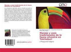 Manejo y usos tradicionales de la fauna silvestre en Yaichakuri - Parra Herrera, Juan Pablo;Estrada Cely, Gloria Elena;Mutumbajoy, Evirley