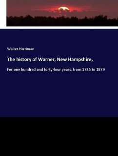 The history of Warner, New Hampshire, - Harriman, Walter