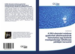 A DEA elemzési módszer gyakorlati alkalmazásának bemutatása egy konkrét mez¿gazdasági vállalkozás példáján keresztül - Máté, Iberhalt A DEA elemzési módszer gyakorlati alkalmazásának bemutatása egy konkrét mez¿gazdasági vállalkozás példáján keresztül - Máté, Iberhalt