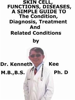Cover Skin cell, Functions, Diseases, A Simple Guide To The Condition, Diagnosis, Treatment And Related Conditions (eBook, ePUB)