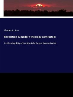 Revelation & modern theology contrasted: - Row, Charles A.