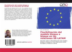 Flexibilización del modelo bloque a bloque en las relaciones UE-LATAM - Molinuevo, Juan Luis