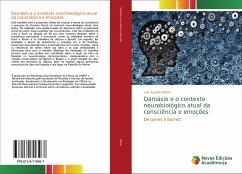 Damásio e o contexto neurobiológico atual da consciência e emoções - Rosa, Luiz Augusto