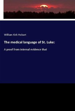 The medical language of St. Luke: - Hobart, William Kirk