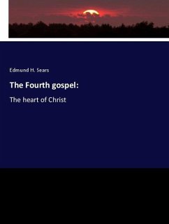 The Fourth gospel: - Sears, Edmund H.