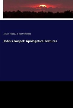 John's Gospel: Apologetical lectures - Hurst, John F.;Oosterzee, J. J. van