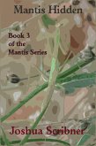 Mantis Hidden: Book 3 of the Mantis Series (eBook, ePUB) Mantis Hidden: Book 3 of the Mantis Series (eBook, ePUB)