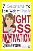 Weight Loss Motivation: 7 Secrets to Lose Weight Happily (eBook, ePUB) Weight Loss Motivation: 7 Secrets to Lose Weight Happily (eBook, ePUB)