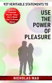 937 Veritable Statements to Use the Power of Pleasure (eBook, ePUB)