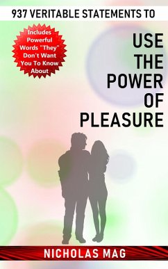 937 Veritable Statements to Use the Power of Pleasure (eBook, ePUB) - Mag, Nicholas