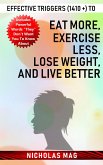 Effective Triggers (1410 +) to Eat More, Exercise Less, Lose Weight, and Live Better (eBook, ePUB)