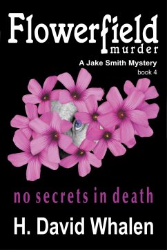 Flowerfield Murder: A Jake Smith Mystery Book 4 (Jake Smith Mystery Series, #4) (eBook, ePUB) - Whalen, H David