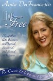 Live Free: Re-Create & Liberate Your Life (eBook, ePUB)