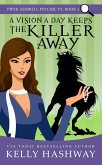 A Vision A Day Keeps the Killer Away (Piper Ashwell Psychic P.I. #1) (eBook, ePUB)