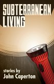 Subterranean Living: Stories (eBook, ePUB)