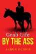 Grab Life by the Ass (eBook, ePUB) - Bild 1