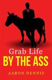 Grab Life by the Ass (eBook, ePUB)