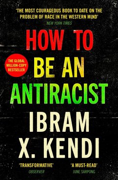 How To Be an Antiracist (eBook, ePUB) - Kendi, Ibram X.