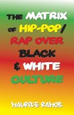 The Matrix of Hip-Pop/Rap over Black & White Culture (eBook, ePUB)
