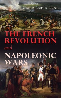 The French Revolution and Napoleonic Wars (eBook, ePUB) - Hazen, Charles Downer