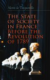 The State of Society in France Before the Revolution of 1789 (eBook, ePUB)