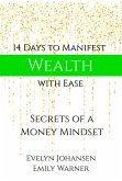 14 Days to Manifest Wealth with Ease: Secrets of a Money Mindset (The Manifestation Series, #1) (eBook, ePUB)