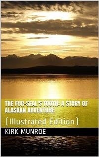 Cover The Fur-Seal's Tooth / A Story of Alaskan Adventure (eBook, PDF)