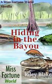 Hiding in the Bayou (Miss Fortune World: Bayou Cozy) (eBook, ePUB)
