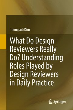 What Do Design Reviewers Really Do? Understanding Roles Played by Design Reviewers in Daily Practice (eBook, PDF) - Kim, Joongsub