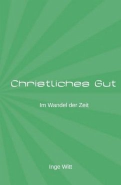 Christliches Gut im Wandel der Zeit - Witt, Inge