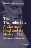 The Theoretic Life - A Classical Ideal and its Modern Fate (eBook, PDF)