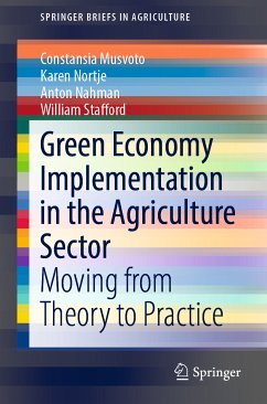 Green Economy Implementation in the Agriculture Sector (eBook, PDF) - Musvoto, Constansia; Nortje, Karen; Nahman, Anton; Stafford, William