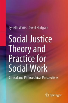 Social Justice Theory and Practice for Social Work (eBook, PDF) - Watts, Lynelle; Hodgson, David