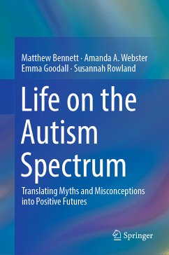 Life on the Autism Spectrum (eBook, PDF) - Bennett, Matthew; Webster, Amanda A.; Goodall, Emma; Rowland, Susannah