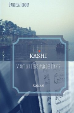 KASHI - Stadt der Liebe und des Lichts - Jodorf, Daniela