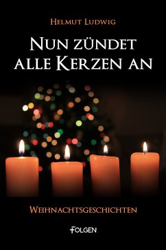 Nun zündet alle Kerzen an (eBook, ePUB) - Ludwig, Helmut