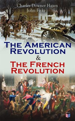 The American Revolution & The French Revolution (eBook, ePUB) - Hazen, Charles Downer; Fiske, John