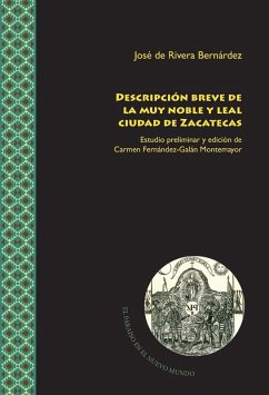 Descripción breve de la muy noble y leal ciudad de Zacatecas (eBook, ePUB) - Rivera Bernández, José de