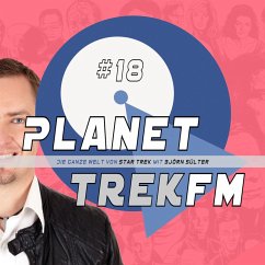 Planet Trek fm #18 - Die ganze Welt von Star Trek (MP3-Download) - Sülter, Björn