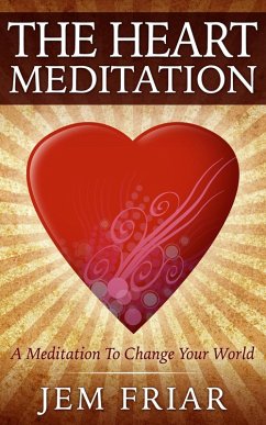 The Heart Meditation (The Modern Meditator's Simple Meditations for Beginners Series, #1) (eBook, ePUB) - Friar, Jem