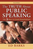 The Truth About Public Speaking: The Three Keys to Great Presentations (eBook, ePUB)