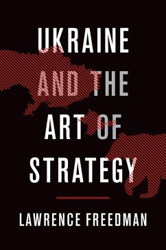Ukraine and the Art of Strategy (eBook, PDF) - Freedman, Lawrence