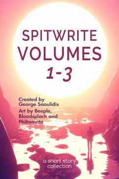 Spitwrite Volumes 1-3 (Spitwrite Boxset, #1) (eBook, ePUB) - Saoulidis, George