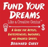 Fund Your Dreams Like a Creative Genius (eBook, ePUB)