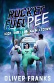 Rocket Fuel Pee: Omega Meltdown (eBook, ePUB)