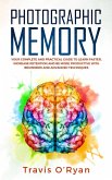 Photographic Memory: Your Complete and Practical Guide to Learn Faster, Increase Retention and Be More Productive with Beginners and Advanced Techniques (eBook, ePUB)